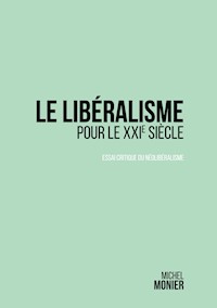 Le libéralisme pour le XXI° siècle - Michel Monier - E-Book