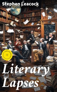 Literary Lapses - Stephen Leacock - E-Book