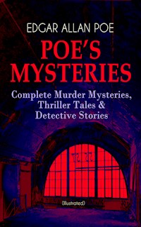 POE'S MYSTERIES: Complete Murder Mysteries, Thriller Tales & Detective Stories (Illustrated) - Edgar Allan Poe - E-Book