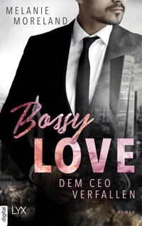 Bossy Love - Dem CEO verfallen - Melanie Moreland - E-Book