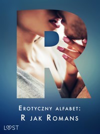 Erotyczny alfabet: R jak Romans - zbiór opowiadań  - Ewelina Nawara - E-Book