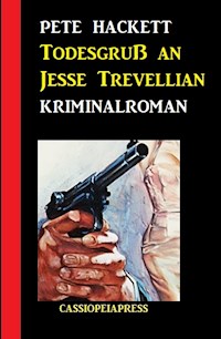 Todesgruß an Jesse Trevellian: Kriminalroman - Pete Hackett - E-Book