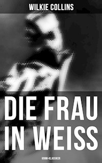 Die Frau in Weiß: Krimi-Klassiker - Wilkie Collins - E-Book