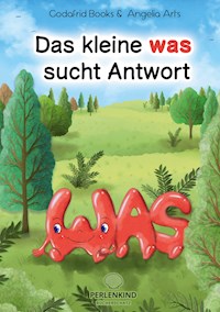 Das kleine was sucht Antwort - Godafrid Books - E-Book