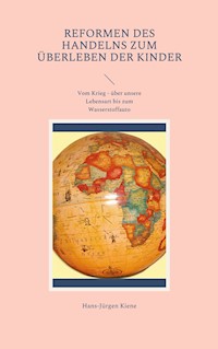 Reformen des Handelns zum Überleben der Kinder - Hans-Jürgen Kiene - E-Book