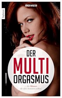 Der Multi-Orgasmus - Jürgen Wolter - E-Book