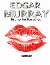 Bruno im Paradies - Edgar Murray - E-Book