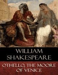 Othello, the Moore of Venice - William Shakespeare - E-Book