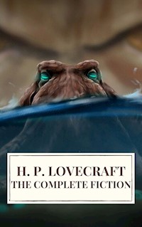 The Complete Fiction of H. P. Lovecraft - H. P. Lovecraft - E-Book