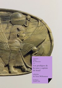 Los prodigios de la vara y capitán de Israel - Antonio Mira de Amescua - E-Book