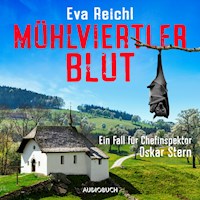 Mühlviertler Blut - Ein Fall für Chefinspektor Oskar Stern - Eva Reichl - Hörbuch
