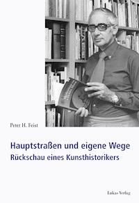 Hauptstraßen und eigene Wege - Peter H. Feist - E-Book