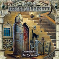 Gruselkabinett, Folge 48: Die Squaw - Bram Stoker - Hörbuch