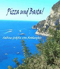 Pizza und Basta! - Sabine Gräfin von Rothenfels - E-Book