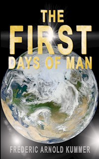 THE FIRST DAYS OF MAN - Frederic Arnold Kummer - E-Book