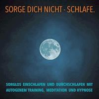 SORGE DICH NICHT - SCHLAFE - Patrick Lynen - Hörbuch