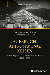 Aufbruch, Aufschwung, Krisen - Peter E. Fäßler - E-Book