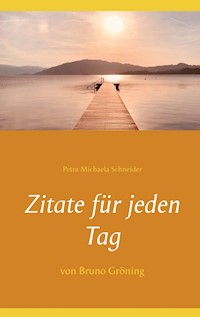 Zitate für jeden Tag - Petra Michaela Schneider - E-Book