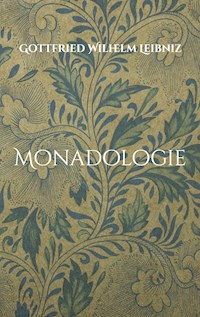Monadologie - Gottfried Wilhelm Leibniz - E-Book