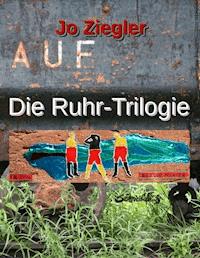 Die Ruhr-Trilogie - Jo Ziegler - E-Book