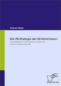 Die PR-Strategie der EU-Kommission - Barbara Peters - E-Book