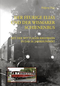 Der Feurige Elias und der Wismarer Schienenbus - Wolfgang Huge - E-Book