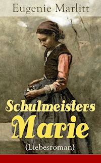 Schulmeisters Marie (Liebesroman) - Eugenie Marlitt - E-Book