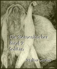Die Sternenbücher Band 9  Solitan - Walter Gerten - E-Book