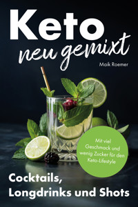 Keto neu gemixt - Maik Roemer - E-Book