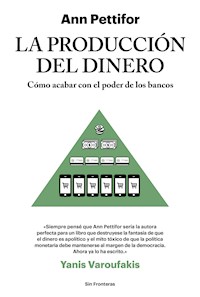 La producción del dinero - Ann Pettifor - E-Book