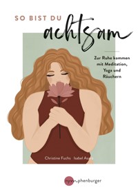 So bist du achtsam - Christine Fuchs - E-Book