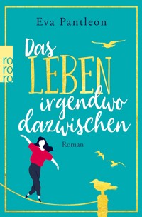 Das Leben irgendwo dazwischen - Eva Pantleon - E-Book