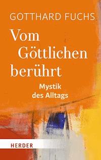 Vom Göttlichen berührt - Gotthard Fuchs - E-Book
