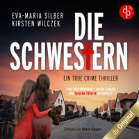 Die Schwestern - Ein True Crime Thriller (Ungekürzt) - Eva-Maria Silber - Hörbuch