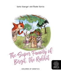 The Super Family of Birgit, the Rabbit - Sonia Goerger - kostenlos E-Book