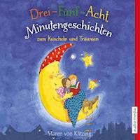 Drei-Fünf-Acht-Minutengeschichten zum Kuscheln und Träumen - Maren von Klitzing - Hörbuch