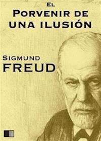 El porvenir de una ilusión - Sigmund Freud - E-Book