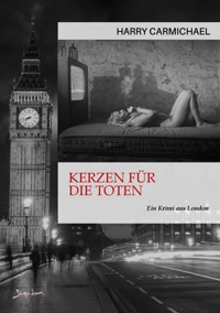 KERZEN FÜR DIE TOTEN - Harry Carmichael - E-Book
