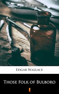 Those Folk of Bulboro - Edgar Wallace - E-Book
