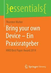 Bring your own Device – Ein Praxisratgeber - Thorsten Walter - E-Book