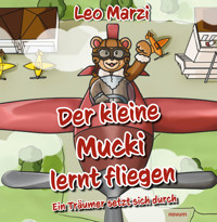Der kleine Mucki lernt fliegen - Leo Marzi - E-Book