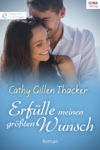 Erfülle meinen größten Wunsch - Cathy Gillen Thacker - E-Book