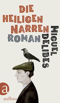 Die heiligen Narren - Miguel Delibes - E-Book