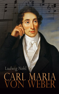 Carl Maria von Weber - Ludwig Nohl - E-Book