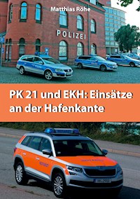 PK21 und EKH: Einsätze an der Hafenkante - Matthias Röhe - E-Book
