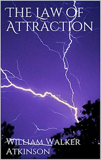The Law of attraction - William Walker Atkinson - E-Book