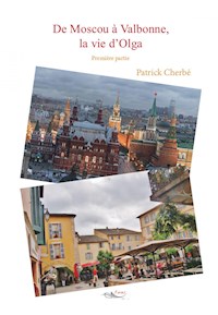 De Moscou à Valbonne - Patrick Cherbé - E-Book
