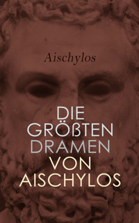 Die größten Dramen von Aischylos - Aischylos - E-Book