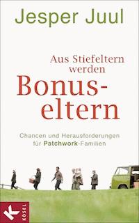 Aus Stiefeltern werden Bonus-Eltern - Jesper Juul - E-Book