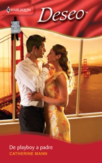 De playboy a padre - Catherine Mann - E-Book